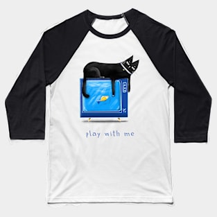 Cartoon black cat with a TV and a fish on the screen and the inscription "Play with me". Baseball T-Shirt